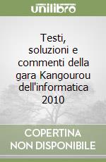 Testi, soluzioni e commenti della gara Kangourou dell'informatica 2010 libro