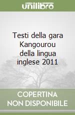 Testi della gara Kangourou della lingua inglese 2011 libro