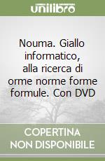 Nouma. Giallo informatico, alla ricerca di orme norme forme formule. Con DVD libro