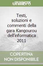 Testi, soluzioni e commenti della gara Kangourou dell'informatica 2011 libro