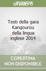 Testi della gara Kangourou della lingua inglese 2014 libro