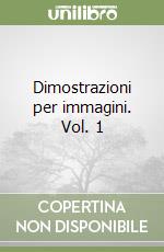 Dimostrazioni per immagini. Vol. 1 libro