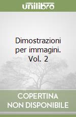 Dimostrazioni per immagini. Vol. 2