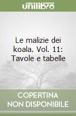 Le malizie dei koala. Vol. 11: Tavole e tabelle libro