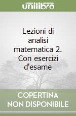 Lezioni di analisi matematica 2. Con esercizi d'esame libro