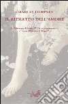 Il ritratto dell'amore. La primavera di Botticelli e la cultura umanistica al tempo di Lorenzo Il Magnifico. Ediz. illustrata libro