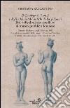 «Il catalogo de' bronzi e degli altri metalli antichi di Luigi Lanzi». Dal collezionismo mediceo al museo pubblico lorenese. Ediz. illustrata. Con CD-ROM libro