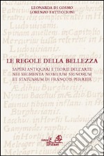 Le regole della bellezza. Saperi antiquari e teorie dell'arte nei «segmenta nobilium signorum et statuarum» di François Perrier. Con CD-ROM