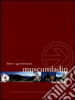 Museum Ladin Ciastel de Tor. Short guidebook libro