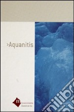 Aquanitis. Testo ladino, italiano, tedesco. Ediz. multilingue libro