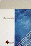 Aquanitis. Testo ladino, italiano, tedesco. Ediz. multilingue libro