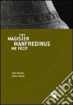 Magister manfredinus me fecit. Testo latino e italiano. Ediz. illustrata