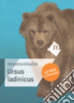 Ursus ladicinus. Le pice acompagnadù. Ediz. ladina libro