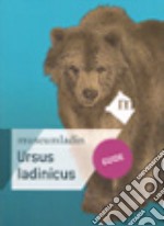 Ursus ladinicus. Guide. Ediz. inglese libro