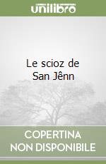 Le scioz de San Jênn