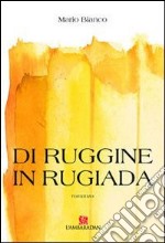 Di ruggine in rugiada libro