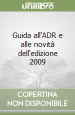 Guida all'ADR e alle novità dell'edizione 2009 libro