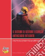 Il sistema di gestione sicurezza antincendio integrato. Linea guida per l'implementazione di un SGSA conforme al D.M. 2 settembre 2021 e alla ISO 45001:2018 libro