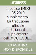 Il codice IMDG 35-2010 supplemento. La traduzione ufficiale italiana dl supplemento dell'IMDG CODE 35-2010 libro