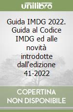 Guida IMDG 2022. Guida al Codice IMDG ed alle novità introdotte dall'edizione 41-2022 libro
