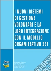 I nuovi sistemi di gestione volontari e la loro integrazione con il modello organizzativo 231 libro