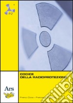 Codice della radioprotezione. Con e-book libro