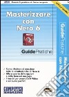 Masterizzare con Nero 6. Con CD-ROM libro