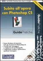 Subito all'opera con Photoshop CS. Con CD-ROM libro