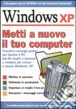 Windows XP. Metti a nuovo il tuo computer. Con CD-ROM libro