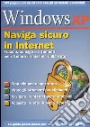 Windows XP. Naviga sicuro in Internet. Con CD-ROM libro
