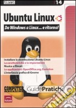 Ubuntu Linux. Da Windows a Linux... e ritorno! Con CD-ROM libro