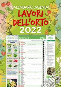 Lavori dell'orto. Calendario-agenda 2022 libro