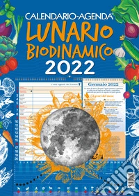 Lunario biodinamico. Calendario-agenda 2022 libro
