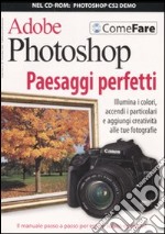 Photoshop. Paesaggi perfetti. Ediz. illustrata. Con CD-ROM libro