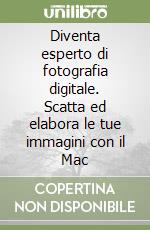 Diventa esperto di fotografia digitale. Scatta ed elabora le tue immagini con il Mac libro