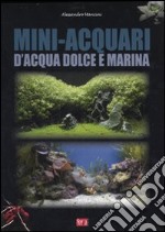 Mini-acquari d'acqua dolce e marina libro