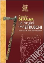 Le origini degli etruschi. Nuova luce da nuovi studi e scoperte