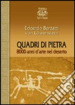 Quadri di pietra. 8000 anni d'arte nel deserto