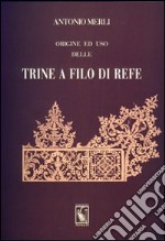 Origine ed uso delle trine a filo di refe (rist. anast. 1864) libro