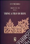 Origine ed uso delle trine a filo di refe (rist. anast. 1864) libro