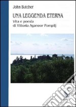 Una leggenda eterna. Vita e poesia di Vittoria Aganoor Pompilj