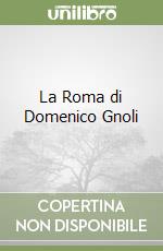 La Roma di Domenico Gnoli libro