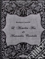 L'Aemilia Ars di Antonilla Cantelli. Ediz. illustrata