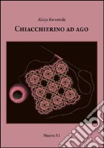 Chiacchierino ad ago. Ediz. illustrata