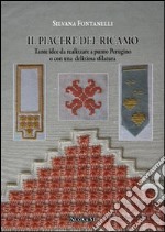 Il piacere del ricamo. Tante idee da realizzare a punto perugino o con una deliziosa sfilatura libro