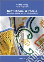 Nuovi ricami a treccia. Ispirazioni antiche per manufatti moderni