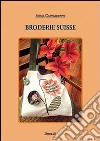 Broderie Suisse. Ediz. illustrata libro di Castagnetti Anna