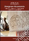 Disegnare ricamando. Ispirazioni moderne per ricami a treccia, macramé e ricamo classico libro