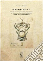 Bologna bella. Immagini di gioielli della donazione Cavazza al Museo della Tappezzeria. Aemilia ars e Alfonso Rubbiani libro