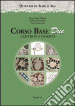 Corso base due. Centrini e inserti libro